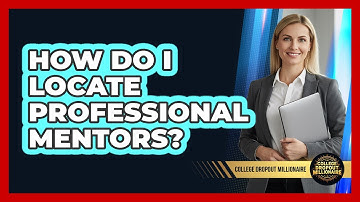 How Do I Locate Professional Mentors?