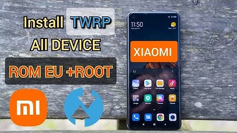 Hướng dẫn cài TWRP cho các dòng máy Xiaomi chi tiết nhất | How to install TWRP