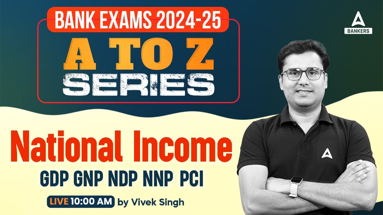 Bank Exams 2024-25 | National Income | GDP, GNP, NDP, NNP & PCI | By Vivek Singh