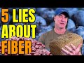 5 big fat lies about fiber