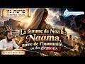 Noa'h: La femme de Noa'h: mere de l'humanite... ou des demons?