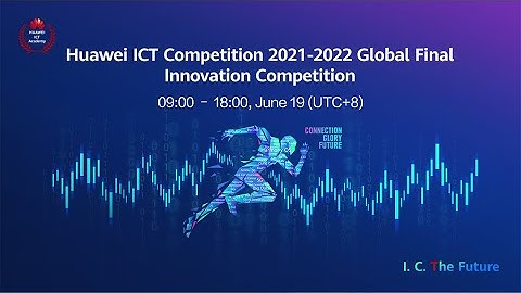 Huawei ICT Competition 2021-2022 Global Final Innovation Competition Part 1