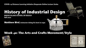 History of Industrial Design Week 4 Part 1: The Arts and Crafts Movement and Style