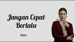 Jangan Cepat Berlalu - Raisa (Lirik)