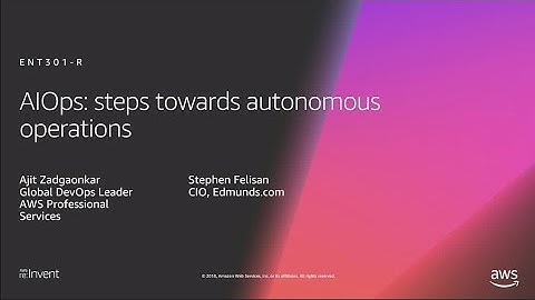 AWS re:Invent 2018: [REPEAT 1] AIOps: Steps Towards Autonomous Operations (DEV301-R1)