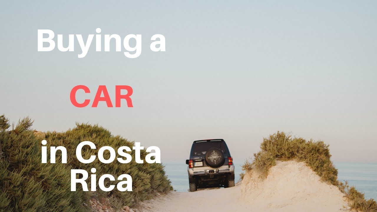 BUYING A CAR in Costa Rica 2019 YouTube