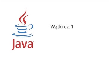 Polski Kurs JAVA. Odcinek 13 - Wątki część 1