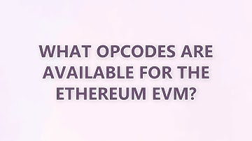 What OPCODES are available for the Ethereum EVM? (3 SOLUTIONS!!)
