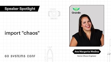 import "chaos" | Ana Margarita Medina | Go Systems Conf SF 2020
