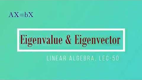 Lec - 50 Eigenvalue & Eigenvector | CSIR UGC NET Maths | IIT JAM | GATE MA | DU B Sc | TIFR | CMI