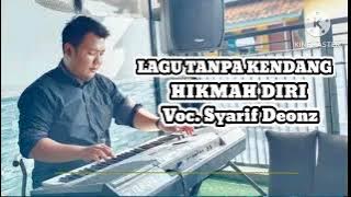 HIKMAH DIRI - LAGU TANPA KENDANG | VOC SYARIF DEONZ #tanpakendang