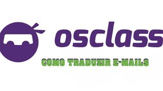 COMO TRADUZIR OS E-MAILS DO OSCLASS, TRADUZIR O TEMPLATE DE E MAILS DO OSCLASS, TUTORIAL 2024