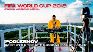 FIFA World Cup 2018 stadium «Mordovia Arena» DJ-set of the roof | PODLESNOV - HARDCORE set | Saransk