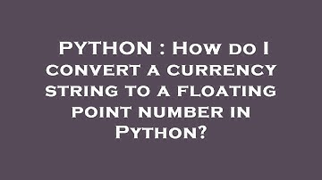 PYTHON : How do I convert a currency string to a floating point number in Python?