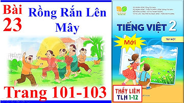 Tiếng Việt Lớp 2 Bài 23 Tuần 13 | Rồng rắn lên mây | Trang 101 - 103 | Kết Nối Tri Thức | Mới