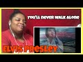 ELVIS PRESLEY | YOU'LL NEVER WALK ALONE | REACTION
