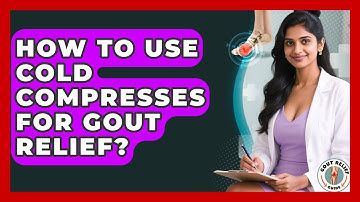 How To Use Cold Compresses For Gout Relief? - Gout Relief Guide
