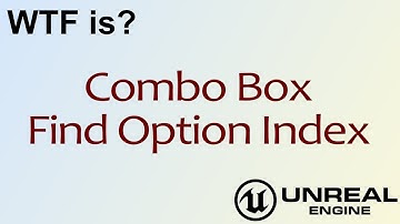 WTF Is? Combo Box - Find Option Index in Unreal Engine 4 ( UE4 )