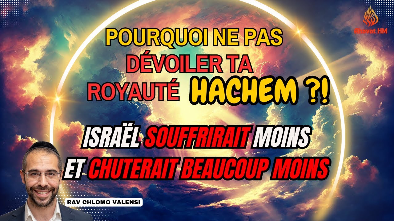 Pourquoi ne pas dévoiler Ta royauté👑 Hachem⁉️ Israël souffrirait moins et chuterait beaucoup moins!😪