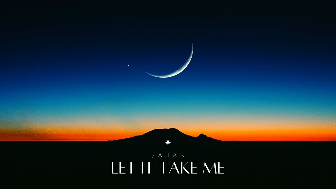 SAHAN - Let It Take Me