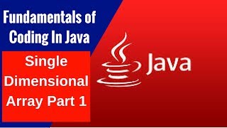 Fundamentals of Coding In Java - Single Dimensional Array Part 1