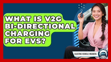 What Is V2G Bi-directional Charging For EVs? - Electric Vehicle Insiders