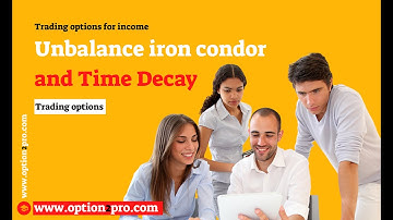 Unbalance iron condor and Time Decay