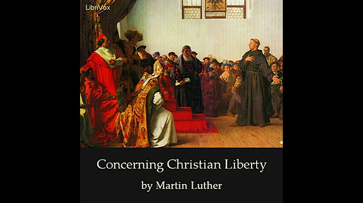 Concerning Christian Liberty - Martin Luther