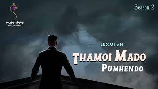 THAMOI MADO PUMHENDO (EP.32/S-2) || LUXMI AN || MONA