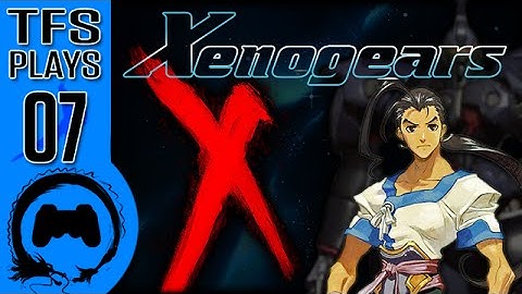 Xenogears - 07 - TFS Plays (TeamFourStar)