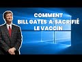Comment Bill Gates a sacrifié le vaccin
