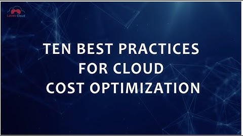 Ten Best Practices for Cloud Cost Optimization