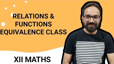 Equivalence Classes || Relations & Functions || Class 12 Maths || Term 1