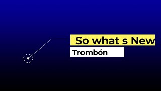 So whats new Trombón