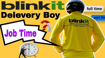 Blinkit Delivery Boy Job Timing | Full Time vs Part Time Work Hours Explained