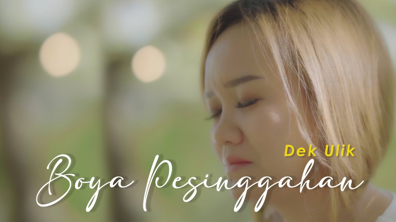 Official Video Dek Ulik - Boya Pesinggahan (Official Music Video)