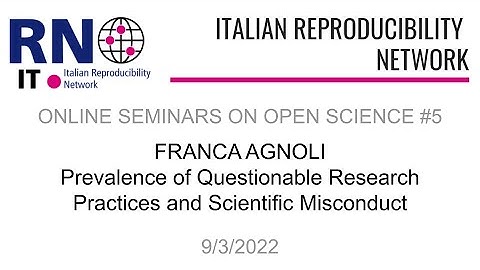 Franca Agnoli - Prevalence of Questionable Research Practices and Scientific Misconduct