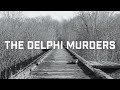 The Delphi Murders: Just the facts