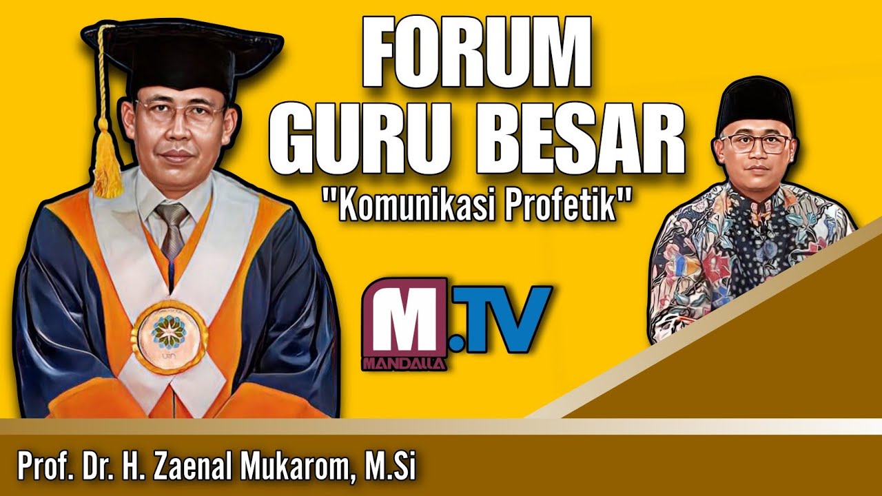 Komunikasi Profetik | Forum Guru Besar Eps.1 | Prof. Dr. H. Zaenal  Mukarom, M.Si