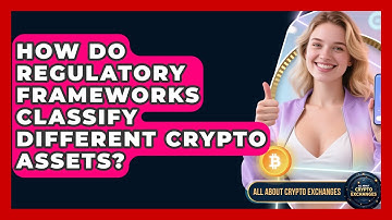 How Do Regulatory Frameworks Classify Different Crypto Assets? - All About Crypto Exchanges