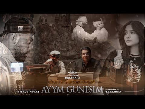AYDAYOZIN & ANNUŞ MYRATDURDYÝEW - AÝYM-GÜNEŞIM (Official Video 2024)