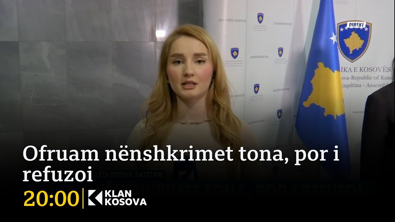 Ofruam nënshkrimet tona, por i refuzoi - 04.03.2026 - Klan Kosova