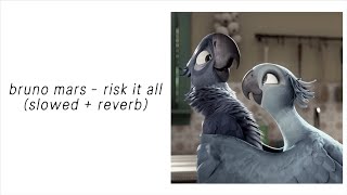 bruno mars - risk it all (slowed + reverb) lyrics