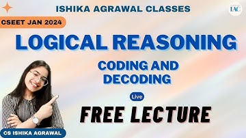 CSEET Logical Reasoning L7 | FREE Full course | CS Ishika Agrawal #cseet #cseetprepration
