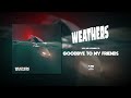 Weathers - Goodbye To My Friends