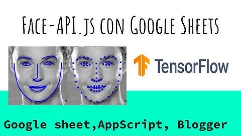 Integración de face-api.js con Google Sheets: Desarrollando Reconocimiento Facial