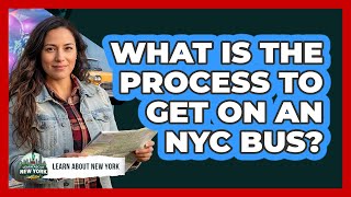 What Is The Process To Get On An NYC Bus?