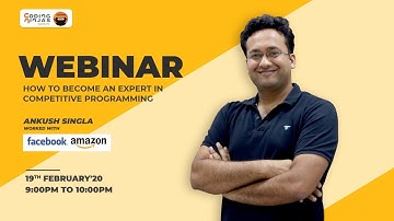 Webinar on How to become an expert in competitive programming by Ankush Singla