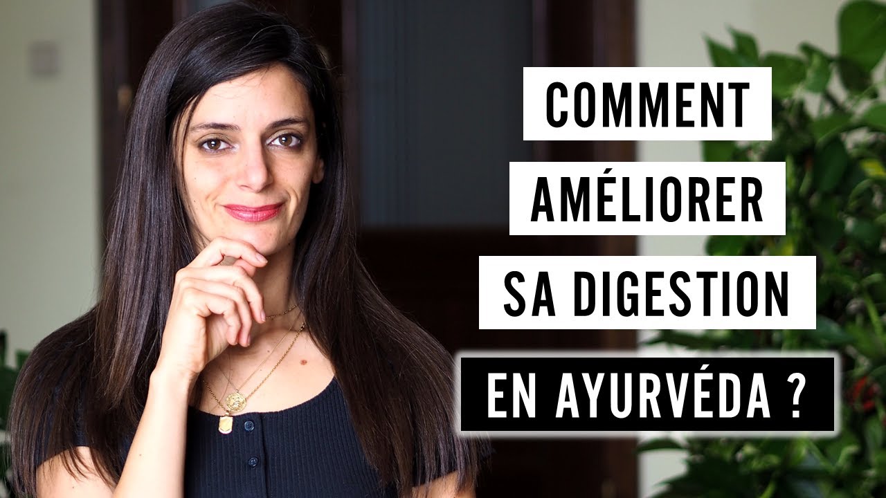Comment équilibrer le feu digestif (Agni) en Ayurvéda ? | Natalia Apvril