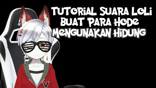 Tutorial Suara Cewek Loli Mengunakan Hidung